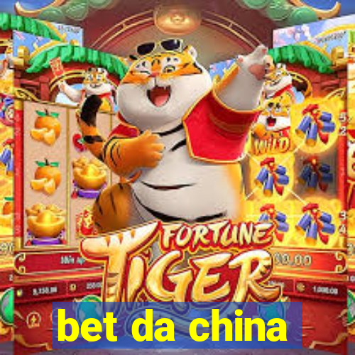 bet da china